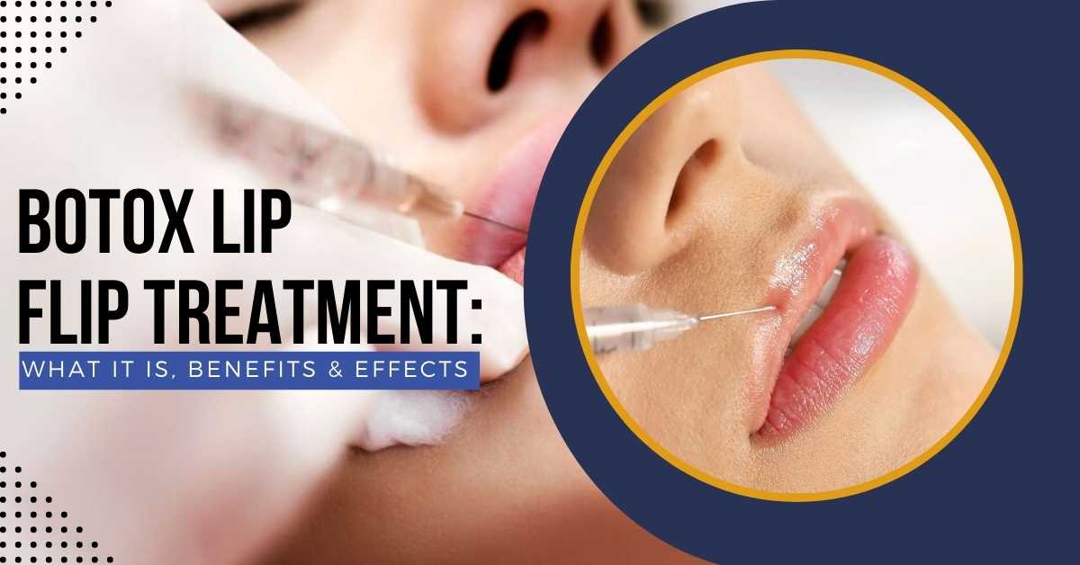 Botox Lip Flip Treatment: What It Is, Benefits & Effects